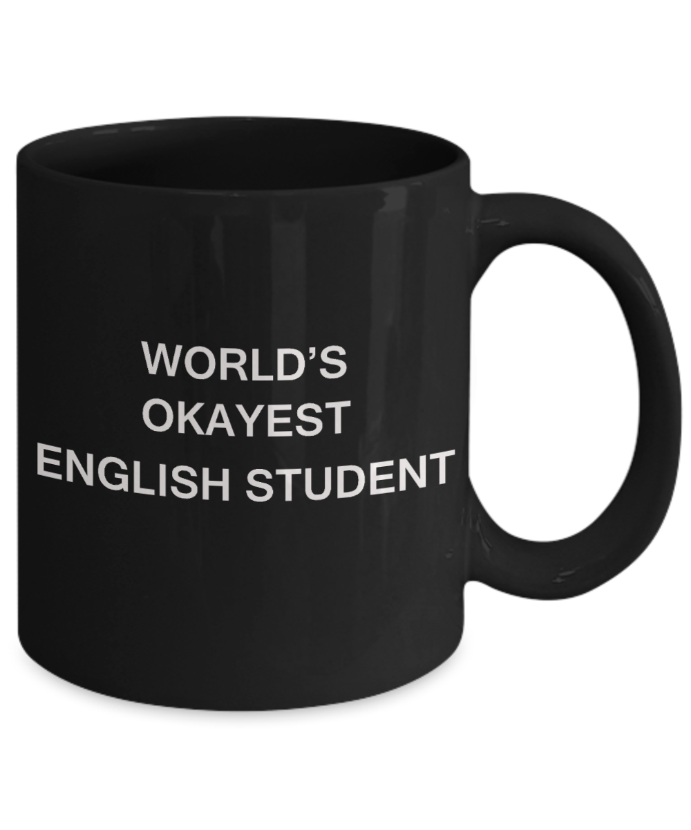 Gifts gor college students - World's Okayest English Student - Porcelain Black Funny Coffee Mug & Gifts for Students 11 OZ - Funny Gifts Ideas