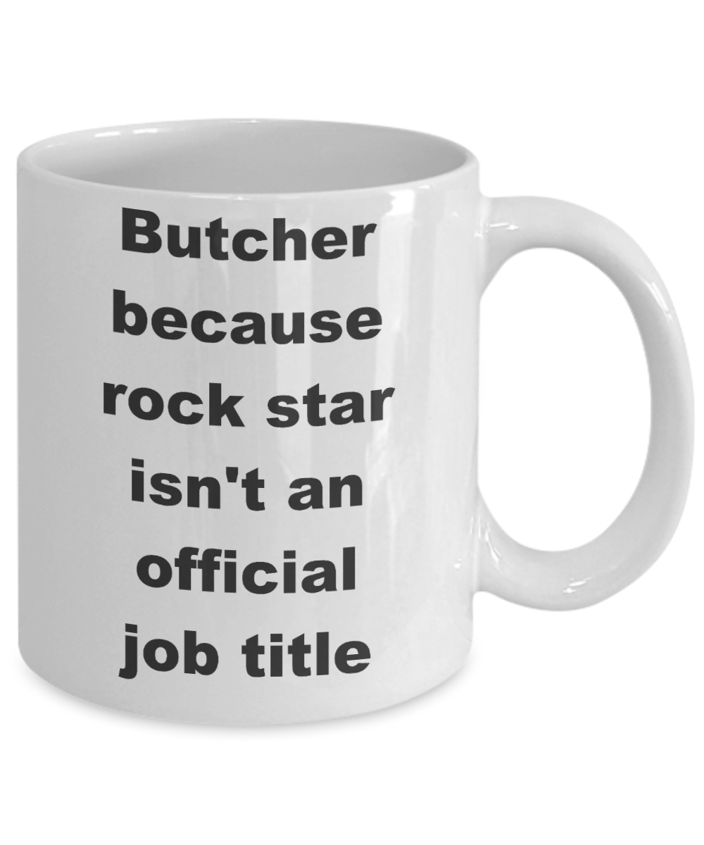 Butcher Coffee mug,Butcher because rock star isn't an official job title-White Coffee Mug 11 oz