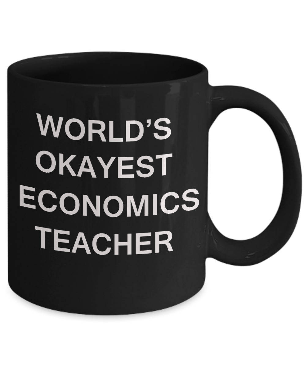 Gifts for cooperating teacher - World's Okayest Economics Teacher - Porcelain Black Funny Coffee Mug & Gifts for Teachers 11 OZ - Funny Gifts Ideas