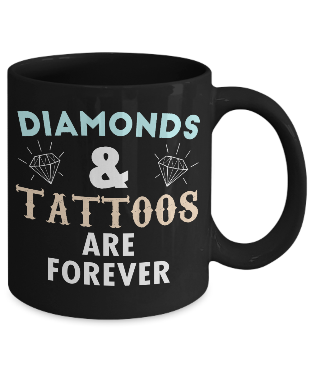 Born To Wear Diamonds Coffee Mug, Diamonds And Tattoos Are Forever-Black Porcelain Coffee Mug 11 oz For Daughter,Teen,Women