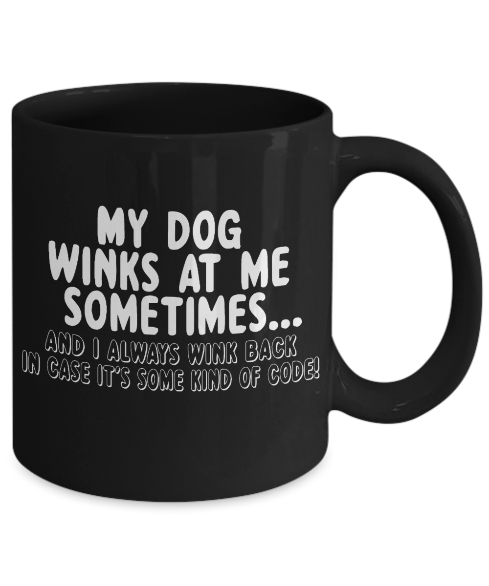 Dog Dad Coffee Mug, My Dog Winks At Me Sometimes, And I always Wink Back - Black Porcelain Coffee Mug 11 Oz For Dog Lover, Dad, Mom