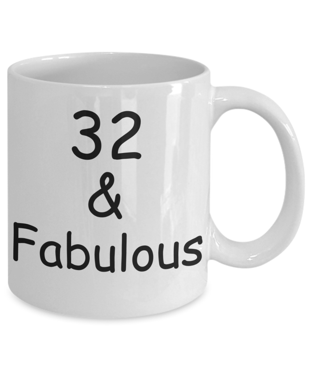 32nd birthday Mugs for Women & Men - 32 And Fabulous - Funny White Porcelain Coffee 11 oz