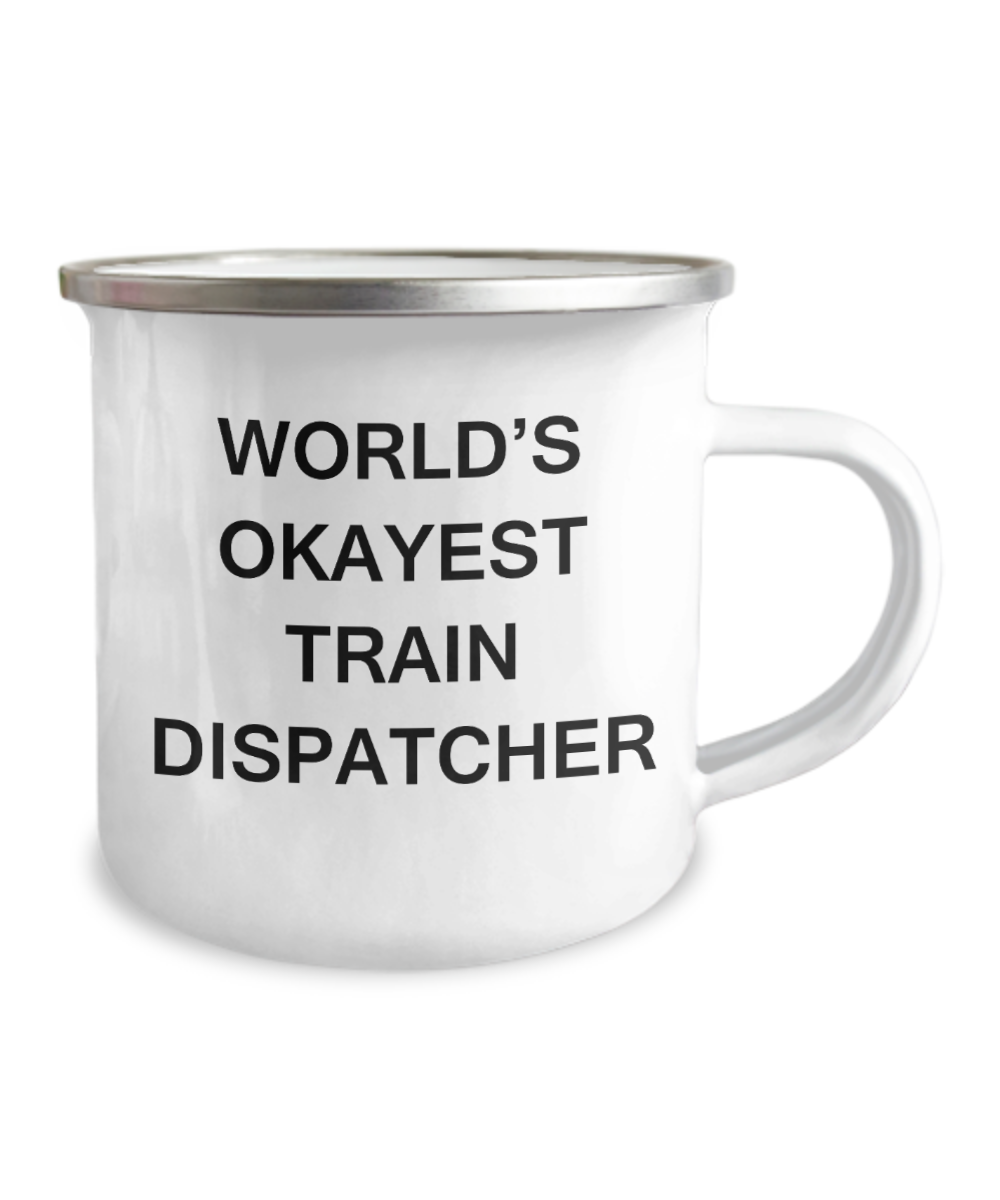Funny Mug - World's Okayest Train dispatcher -Funny Camper Mug & Coffee Cup -12 Oz Stainless Steel Enamel Finish White Camper Coffee Mug