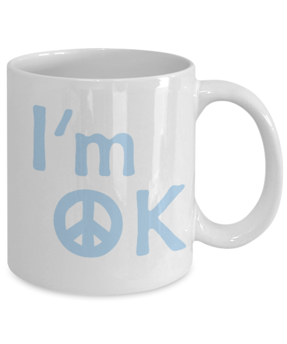 Fashion/Trends Lovers mugs , I'm OK - White Coffee Mug Porcelain Tea Cup 11 oz - Great Gift