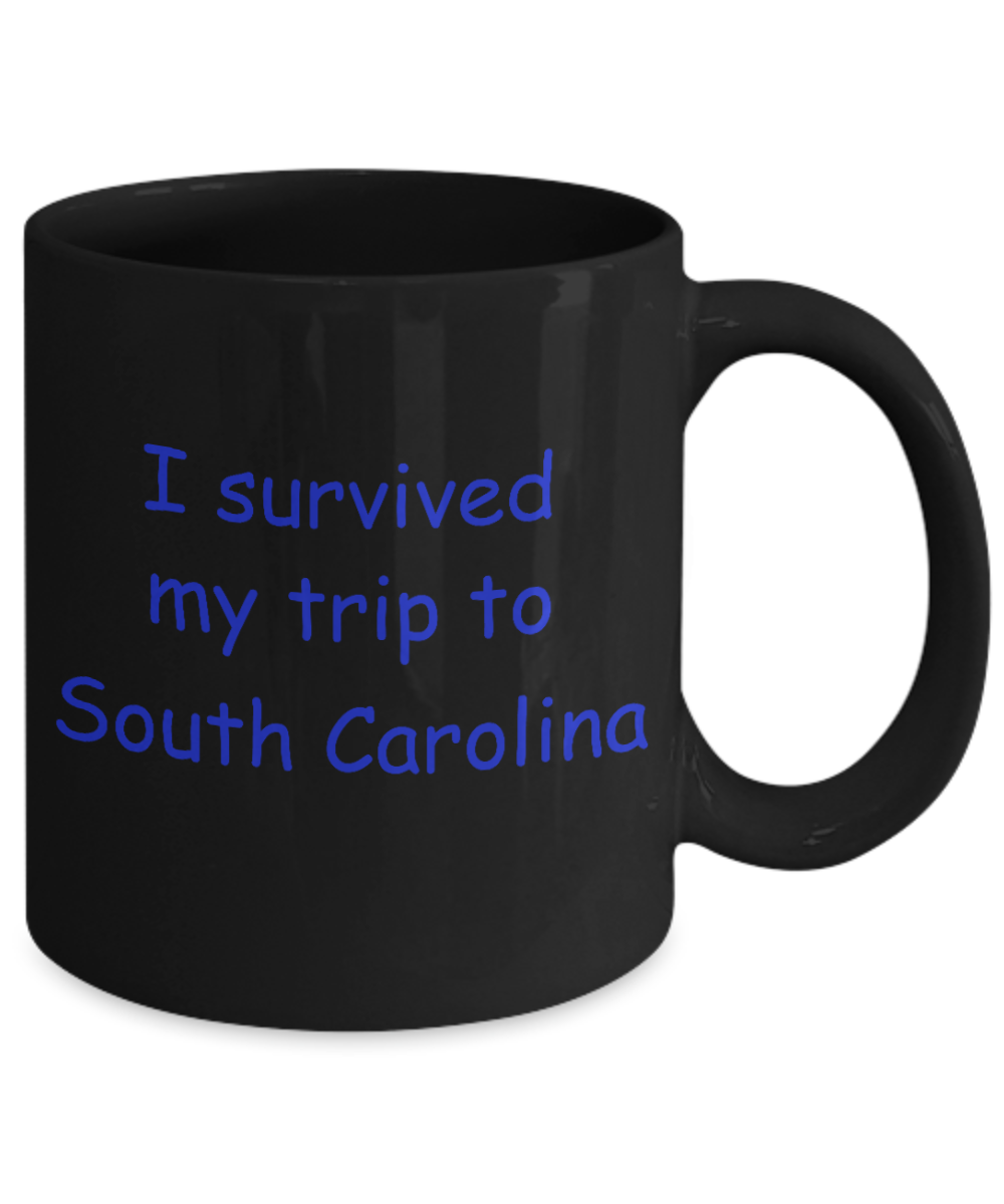 South Carolina mugs souvenirs , I survived my trip to South Carolina - Black Coffee Mug Tea Cup 11 oz Gift