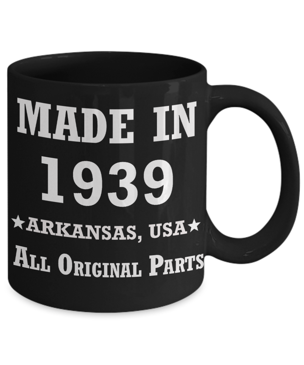 8oth birthday gifts - Made in 1939 All Original Parts Arkansas - Best 80th Birthday Gifts for family Ceramic Cup Black, Funny Mugs Gift Ideas 11 Oz