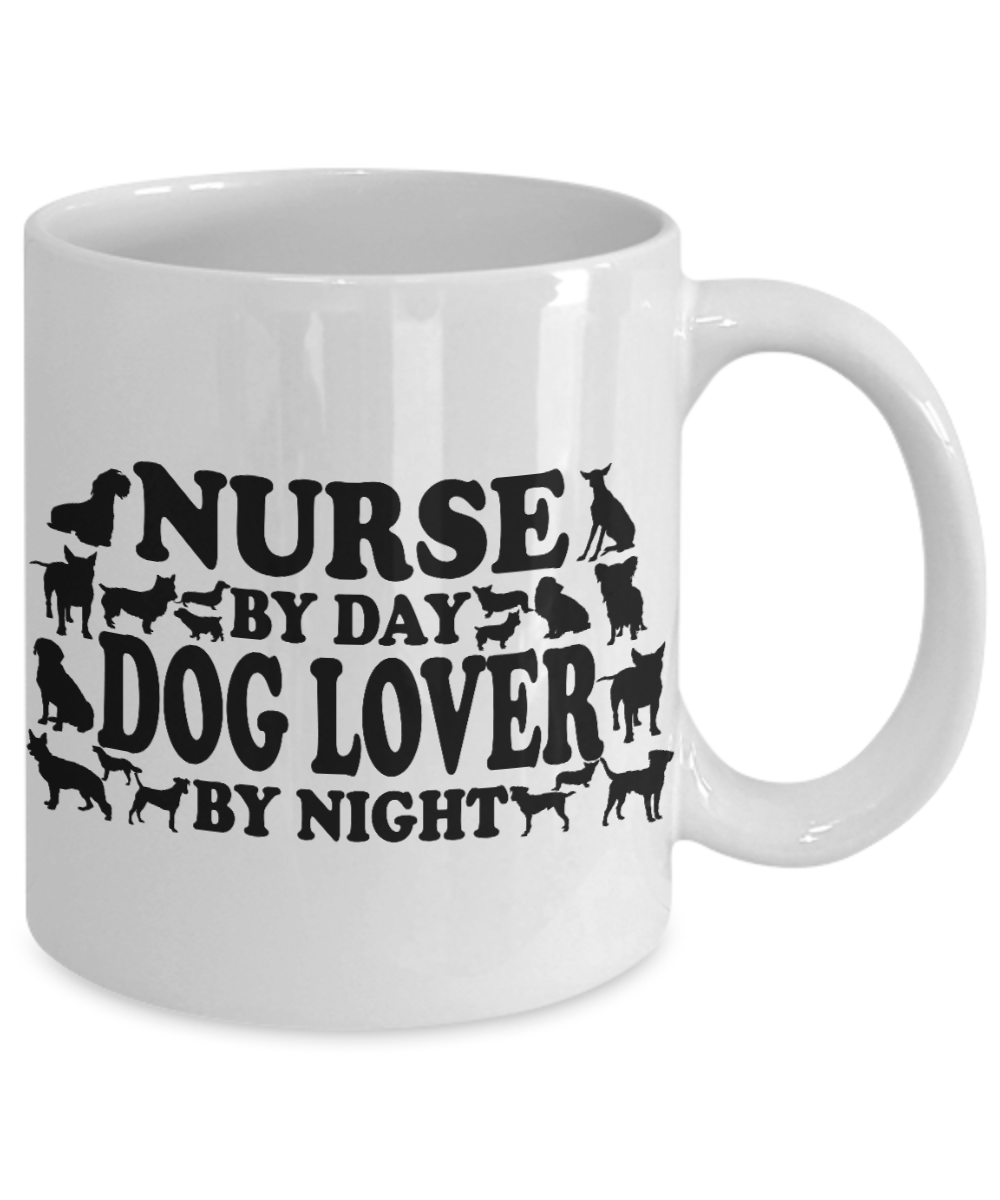Custom Dog Lover Nurse coffee mug, Nurse By day Dog Lover By Night-White Porcelain Coffee Mug 11 oz