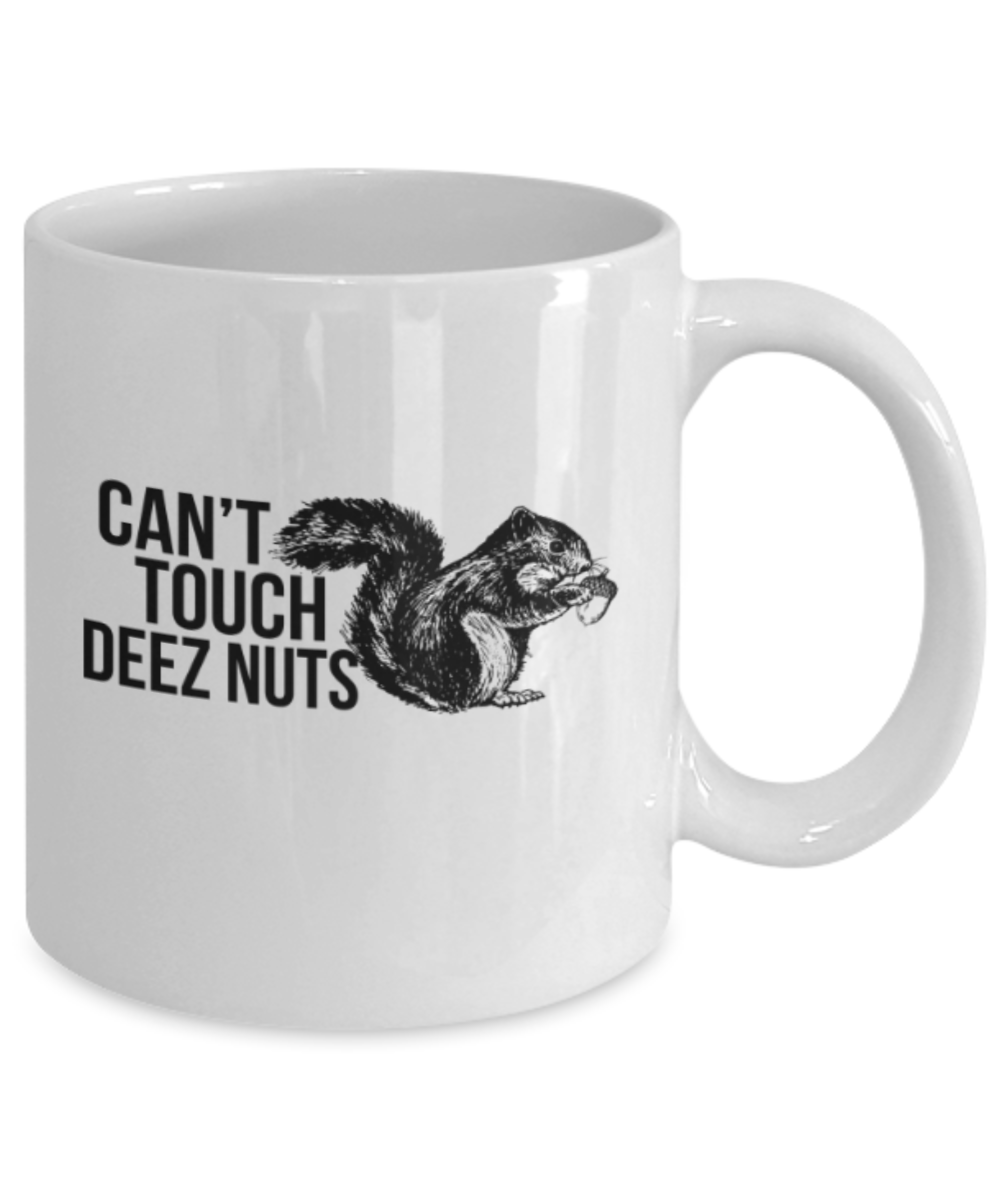 Can't touch deez nuts - White Coffee Mug Porcelain Tea Cup 11 oz - Great Gift