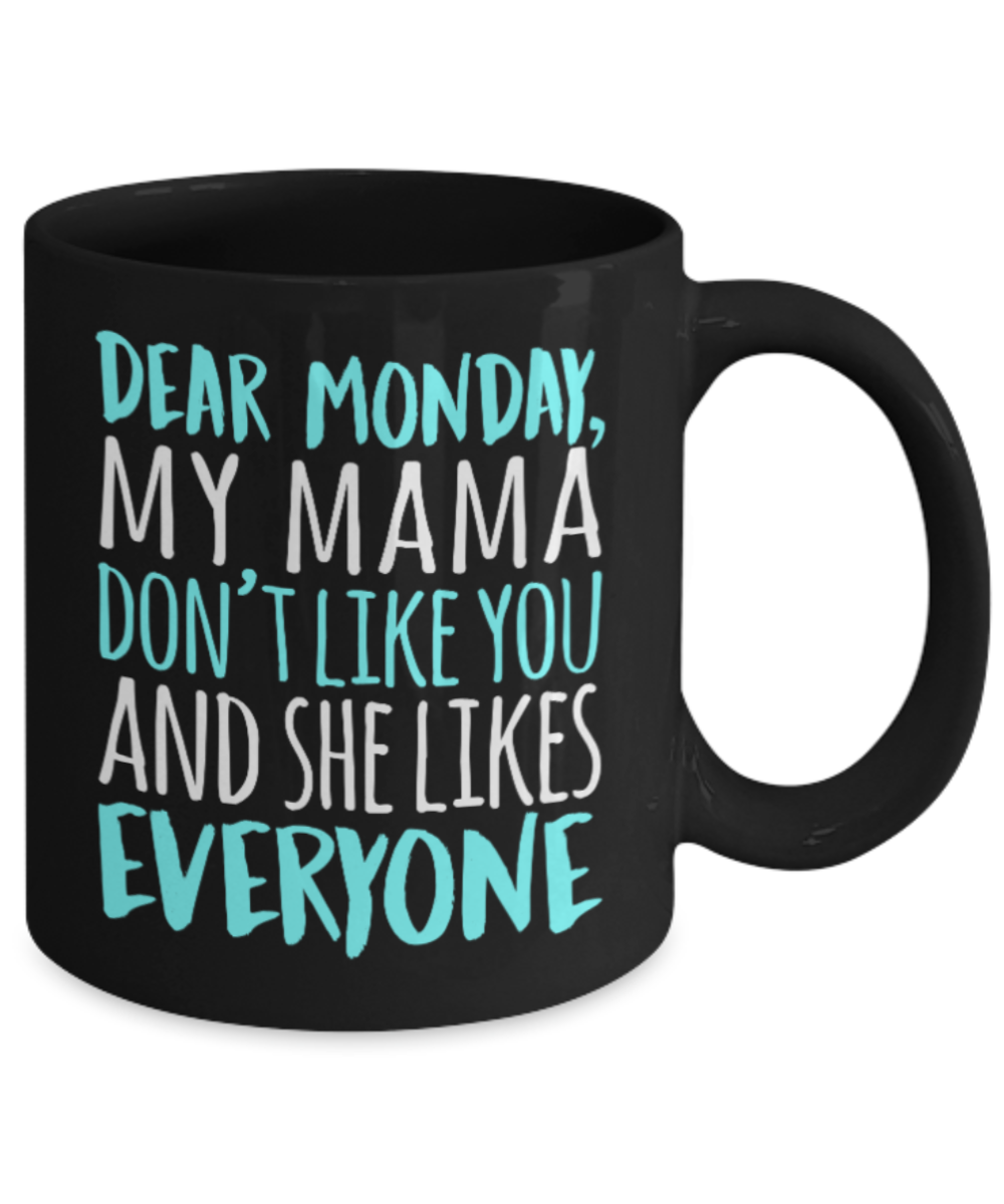 Mother Lovers Mugs , Mama doesn't love monday - Black Coffee Mug Porcelain Tea Cup 11 oz - Great Gift