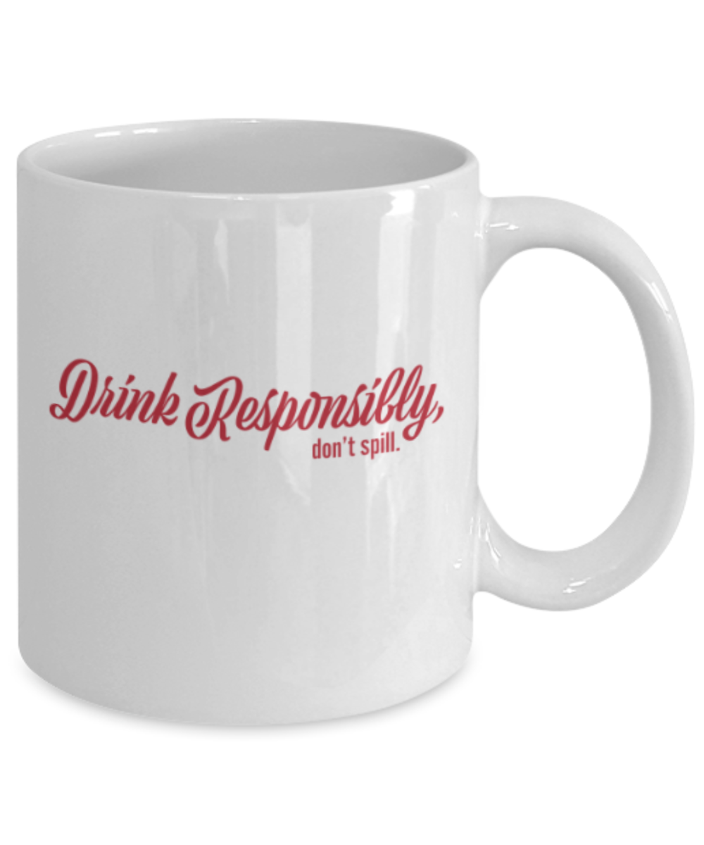 Beer Food Lovers mugs , Drink Responsibly Don't Spill - White Coffee Mug Porcelain Tea Cup 11 oz - Great Gift