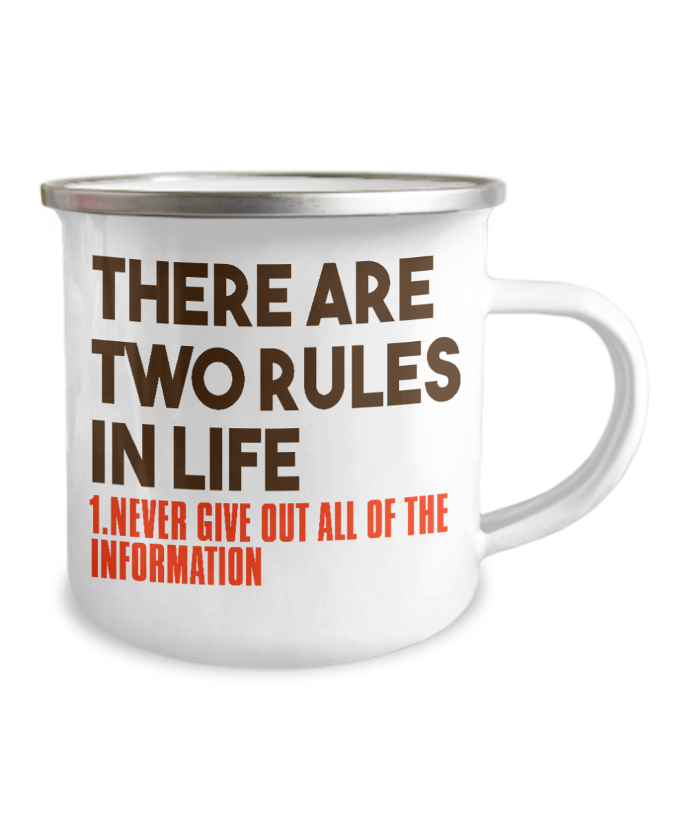 There Are Two Rules In Life Never Give Out All Of The Information-12 Oz Stainless Steel Enamel Finish White Camper Coffee Mug