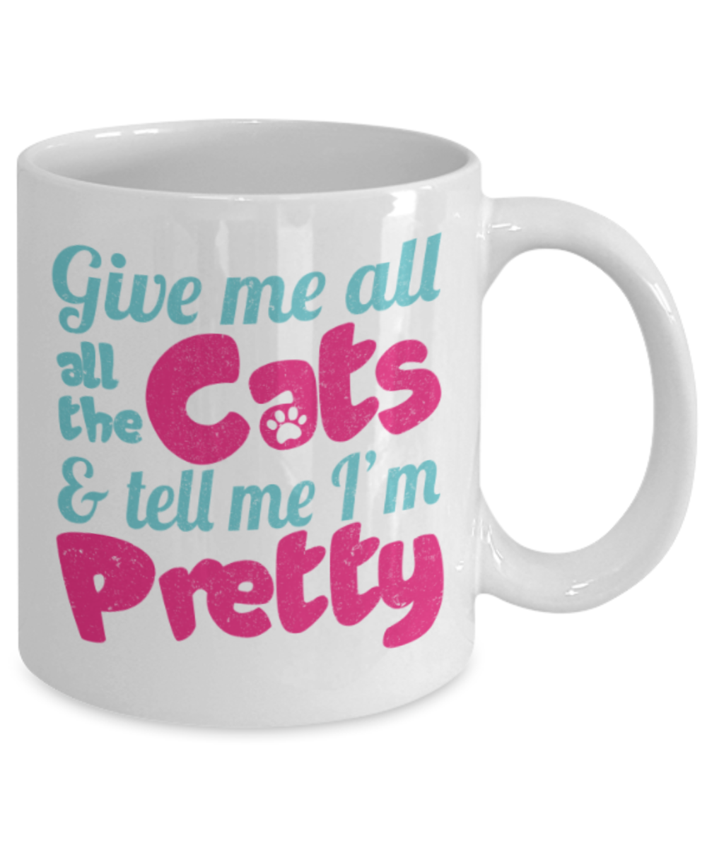 Cat Lovers Gifts , Give me all the cats - White Coffee Mug Porcelain Tea Cup 11 oz - Great Gift
