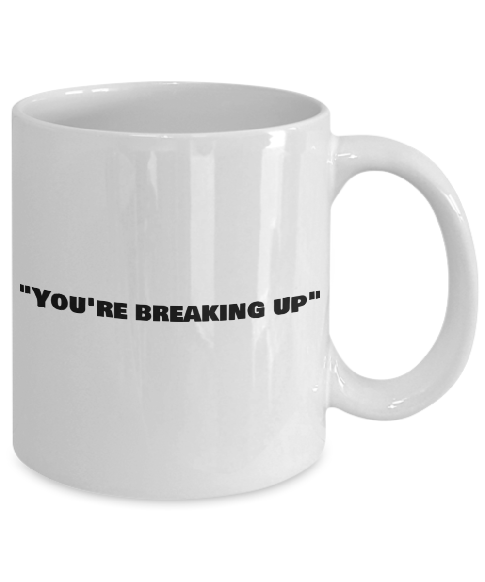 Break Up Mug - You're breaking up Coffee Mug,Funny hilarious 2020 Quote coffee mug tea cup husband wife divorcing gift