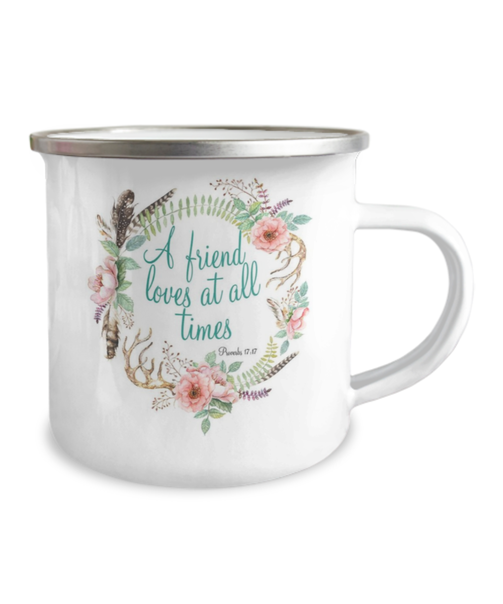 Proverbs 17:17 Bible quotes , A friend loves at all times -12 Oz Stainless Steel Enamel Finish White Camper Coffee Mug