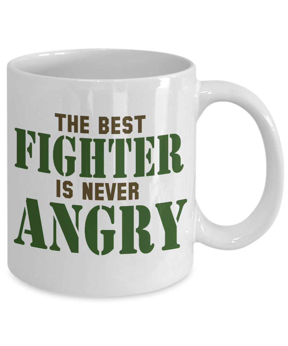 The Best Fighter Is Never Angry- White Porcelain Coffee Mug 11 Oz Funny Quotes Coffee Mug