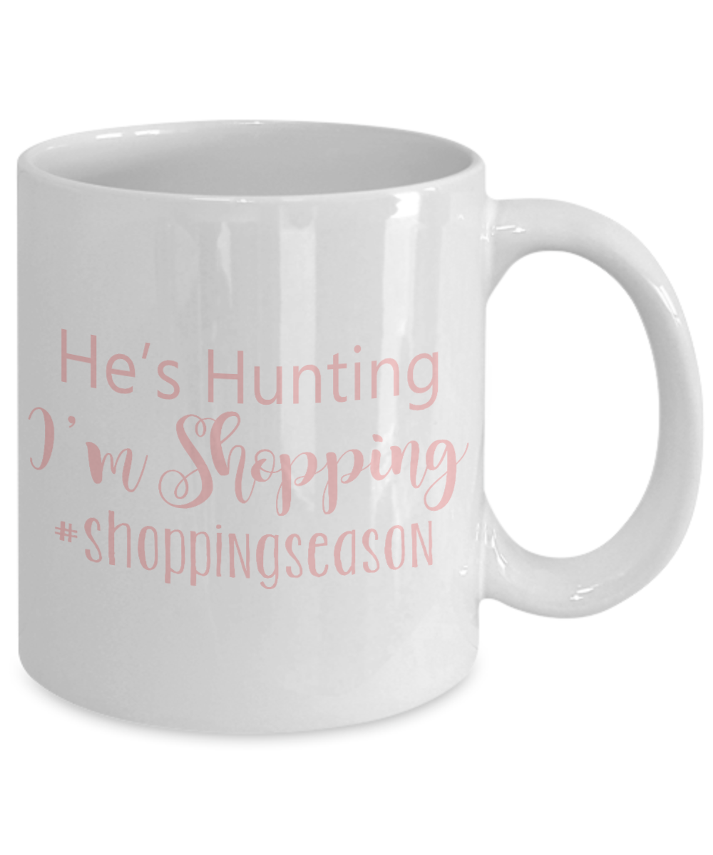 Hunter Coffee Mug, He Is Hunting I Am Shopping-White Porcelain Coffee Mug 11 oz for hunter, dad, son,daughter,mom