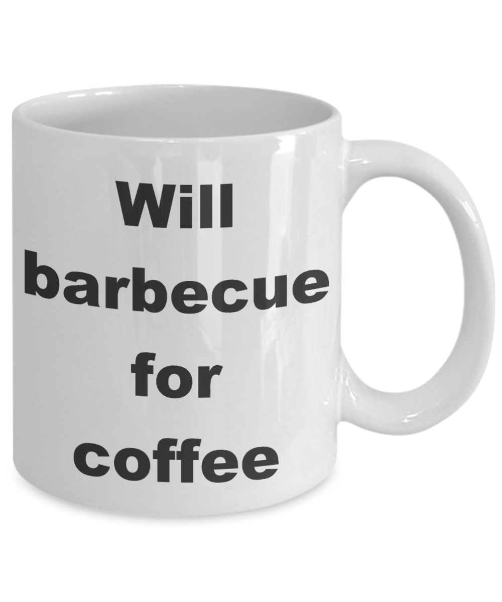 Barbecuing Coffee mug, Will barbecue for coffee - White Coffee Mug 11 oz