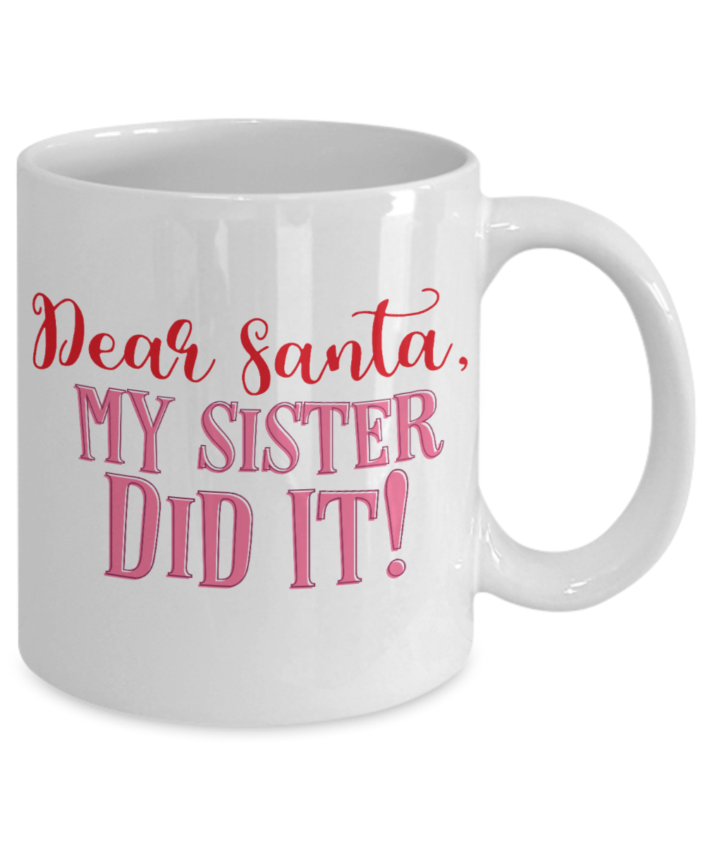 Rumbles the cloud and santa's greatest gift - Dear Santa, My Sister Did It! - Funny Santa Gift Mugs, Christmas Gifts for family Ceramic Cup White, Funny Mugs Gift Ideas 11 Oz