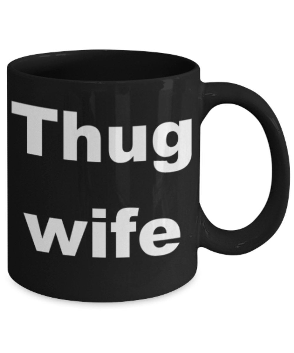Thug wife - Black Porcelain Coffee 11 oz