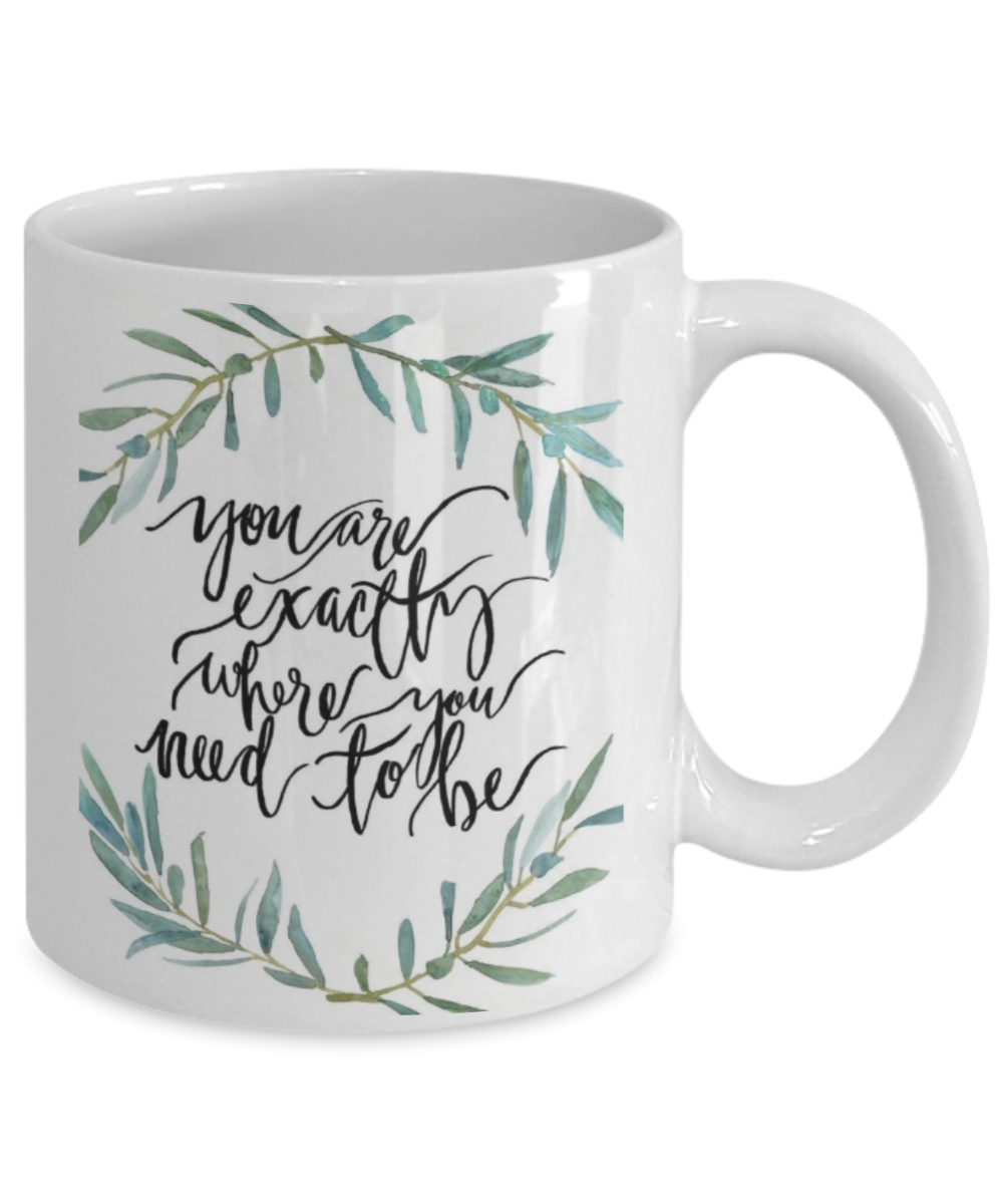 Religious coffee mugs , You are exactly where you need to be - White Coffee Mug Tea Cup 11 oz Gift