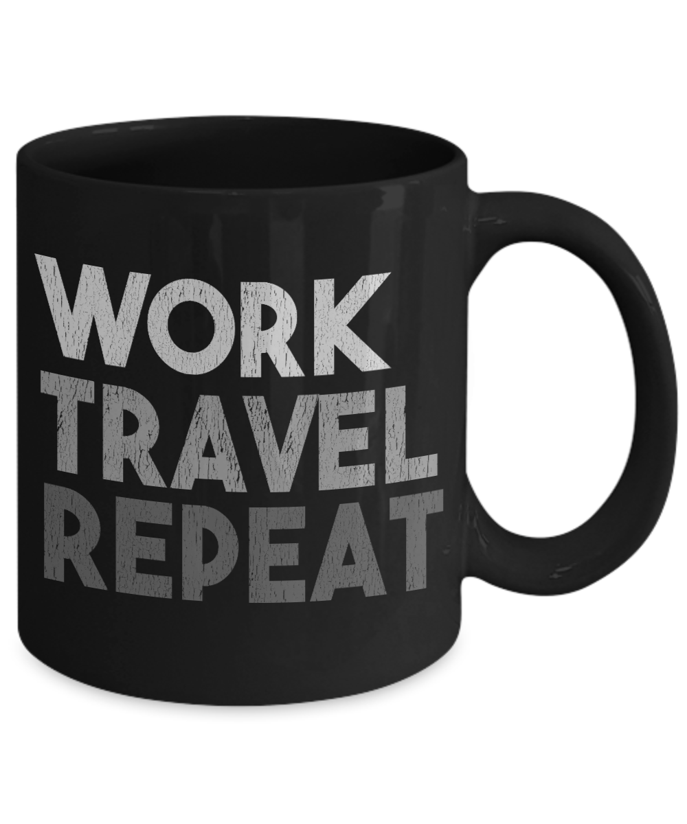 Traveler Coffee Mug, Work Travel Repeat-Black Porcelain Coffee Mug 11 oz For Dad, Mom, Son, Daughter, Traveler