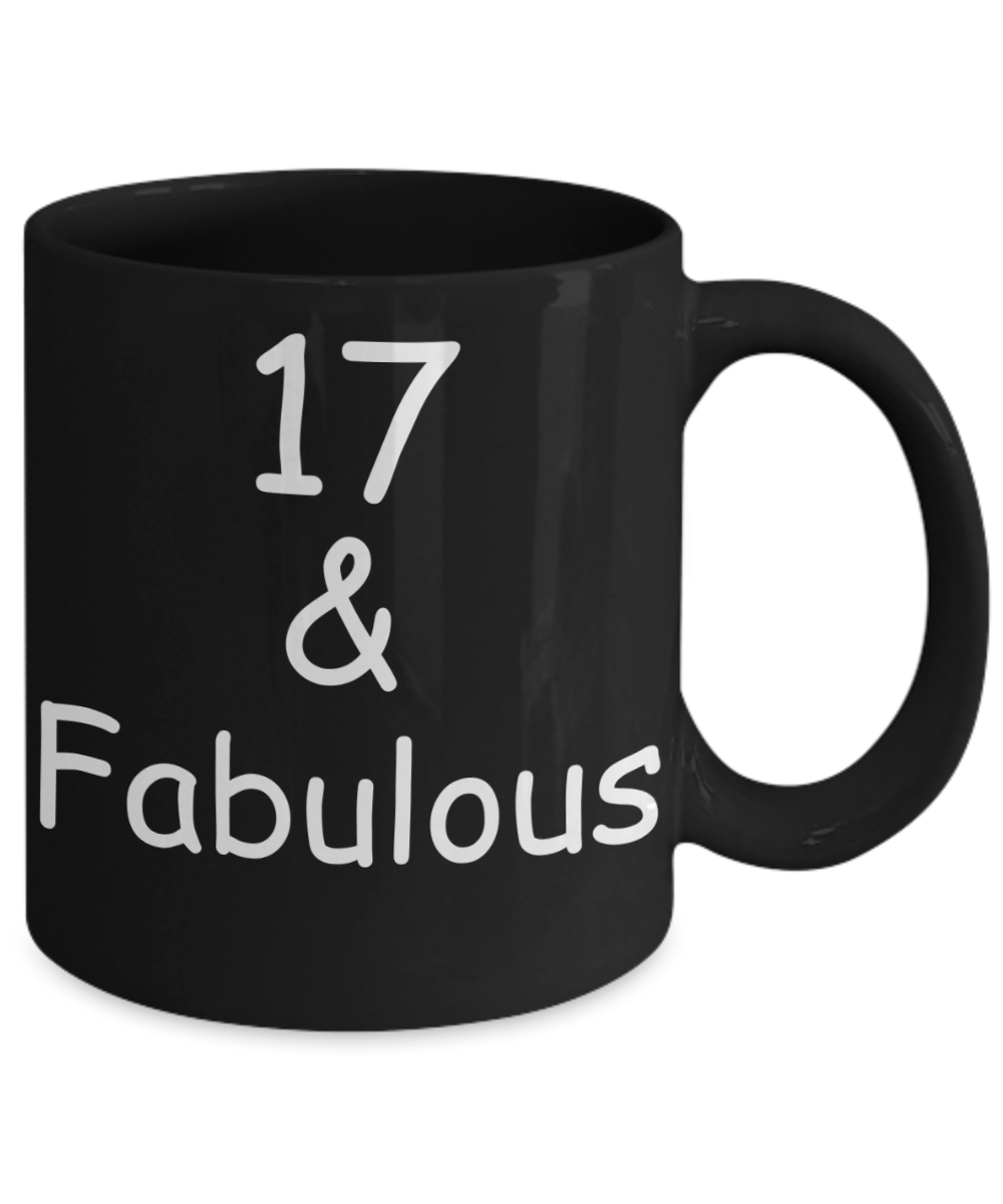 17th birthday Mugs for Women & Men - 17 And Fabulous - Funny Black Porcelain Coffee 11 oz