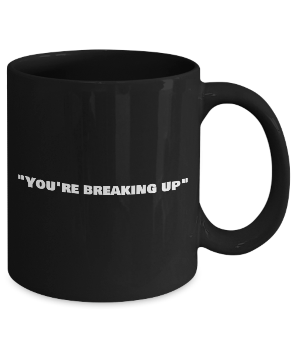 Break Up Mug - You're breaking up Coffee Mug,Funny hilarious 2020 Quote coffee mug tea cup husband wife divorcing gift