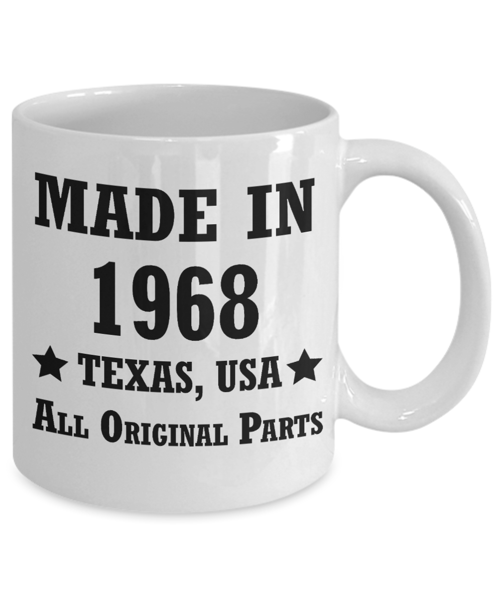 5oth birthday gifts for men/women, Texas 1968 Birthday Gift Mugs - Made in 1968 All Original Parts - Best 5oth Birthday Gifts for family Ceramic Cup White, Funny Mugs Gift Ideas 11 Oz