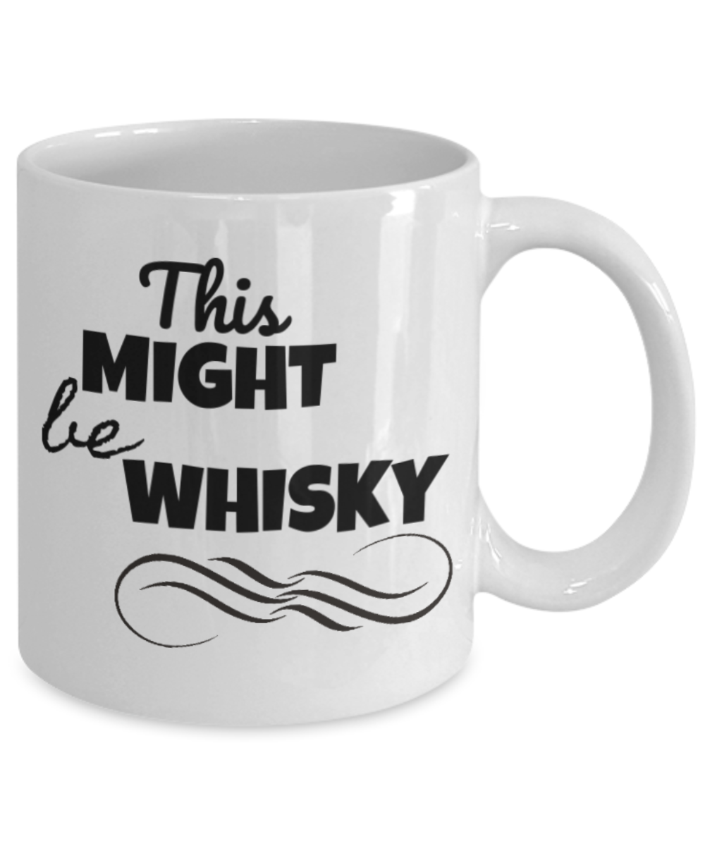 This might be whiskey mug , This might be Whisky - White Porcelain Coffee 11 oz