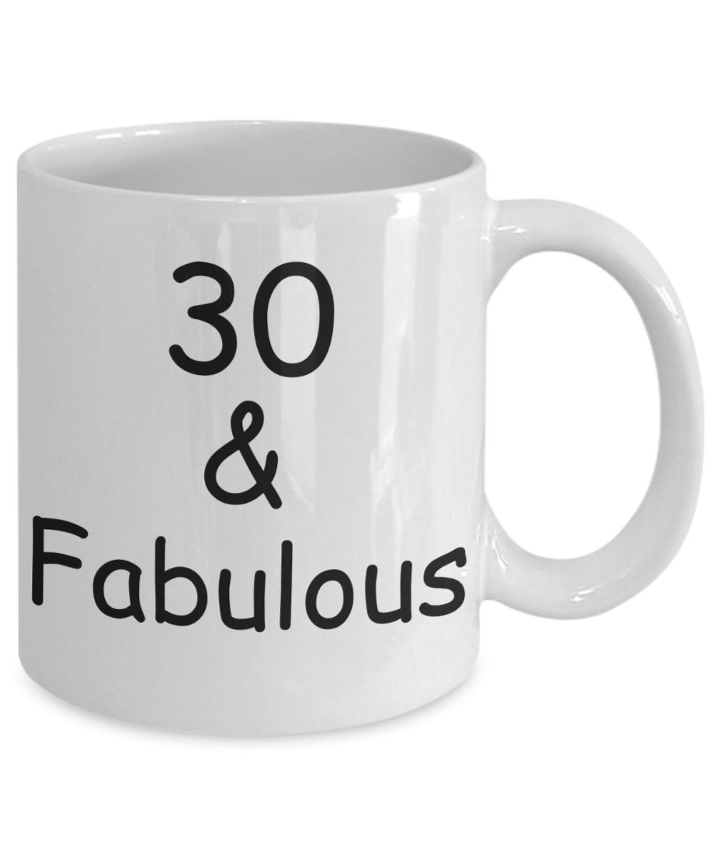 30th birthday Mugs for Women & Men - 30 And Fabulous - Funny White Porcelain Coffee 11 oz