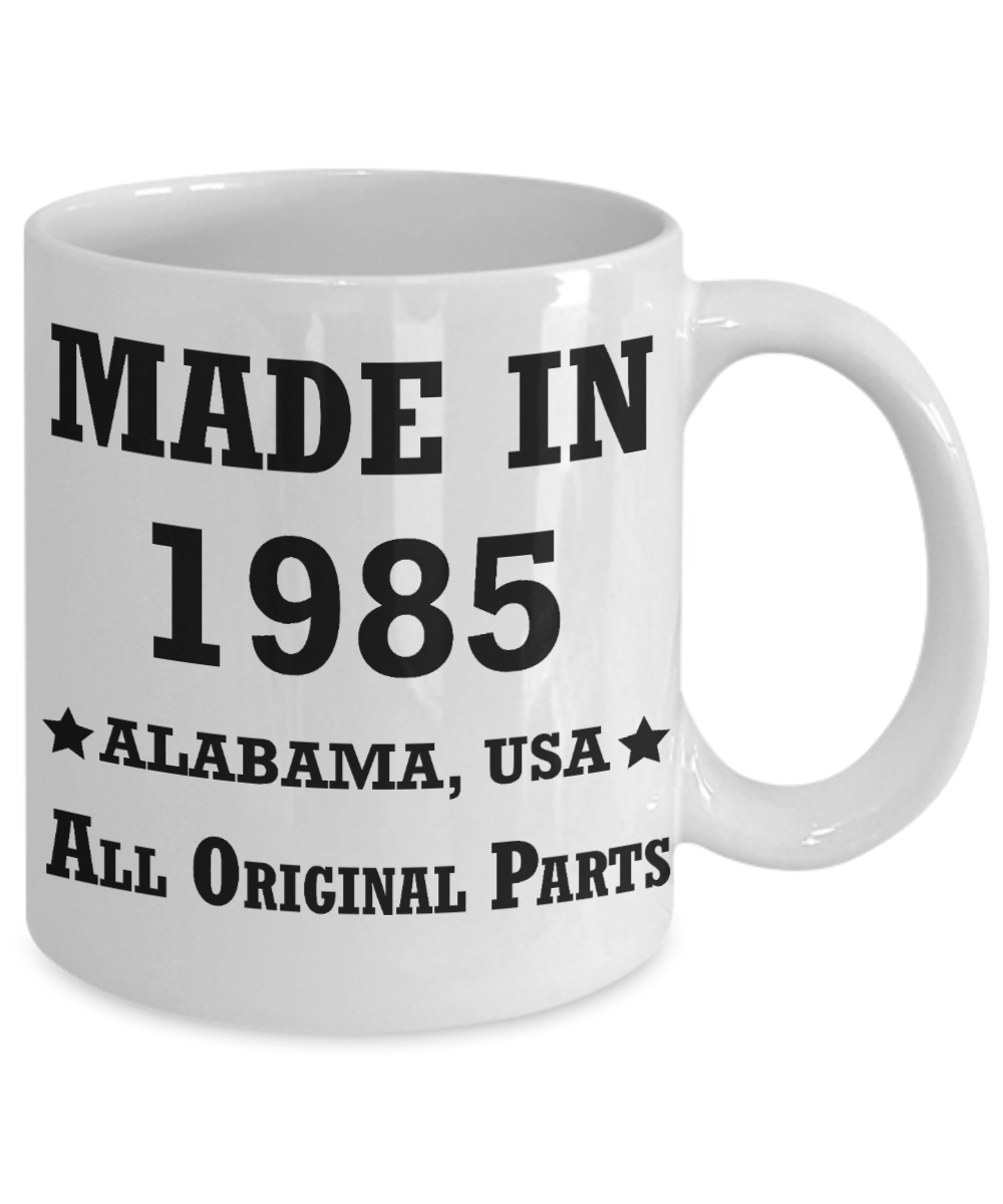 Inapropriate birthday gifts - Alabama Born 33rd birthday gifts for men/women - Made in 1985 All Original Parts Alabama - Best 33rd Birthday Gifts for family Ceramic Cup White, Funny Mugs Gift Ideas 11 Oz
