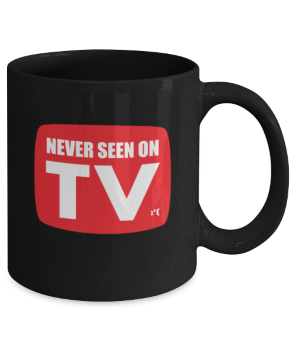 Funny coffee mugs , Never Seen On TV - Black Coffee Mug Porcelain Tea Cup 11 oz - Great Gift
