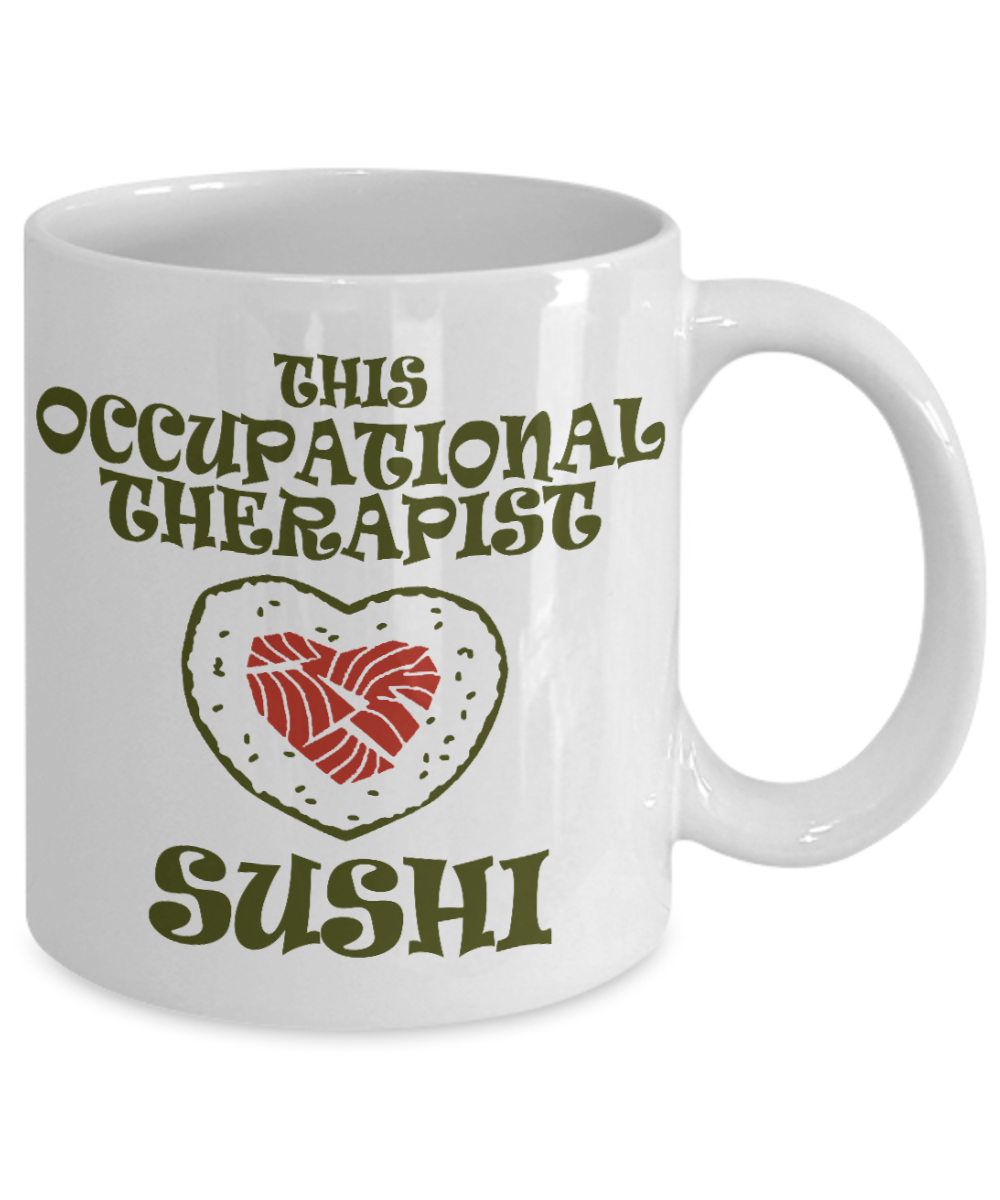 Occupational Therapy Gift Coffee mug, This Occupational Therapist Loves Sushi-White Porcelain Coffee Mug 11 oz For Father, Husband, Wife, Therapist, Ot gift, OT Graduation