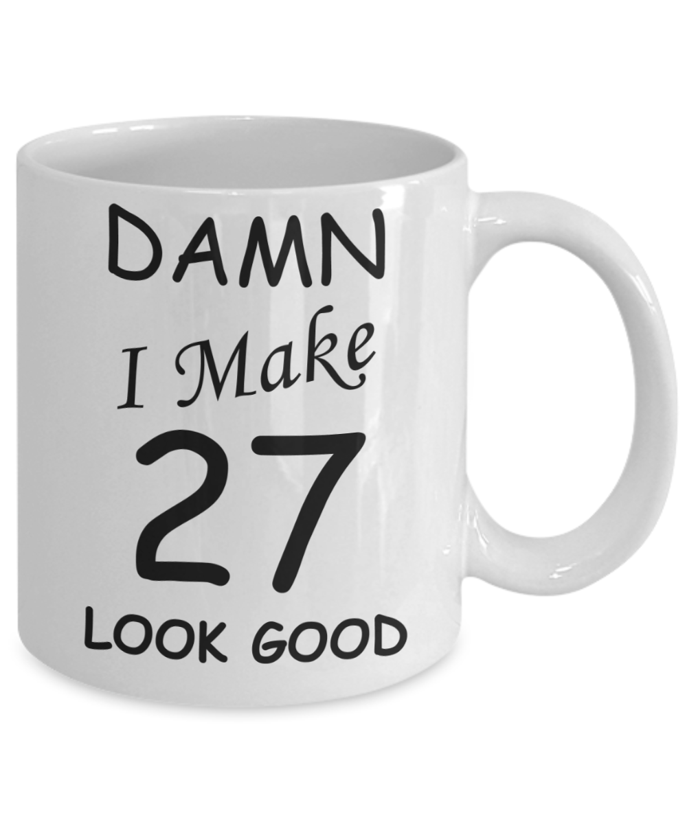 27th birthday gifts for men/women - Damn I Make 27 Look Good, Born In 1993 Birthday Mugs - Funny White Porcelain Coffee 11 oz