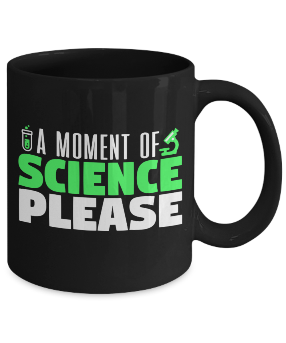 Science Lovers Mugs , A moment of science - Black Coffee Mug Porcelain Tea Cup 11 oz - Great Gift