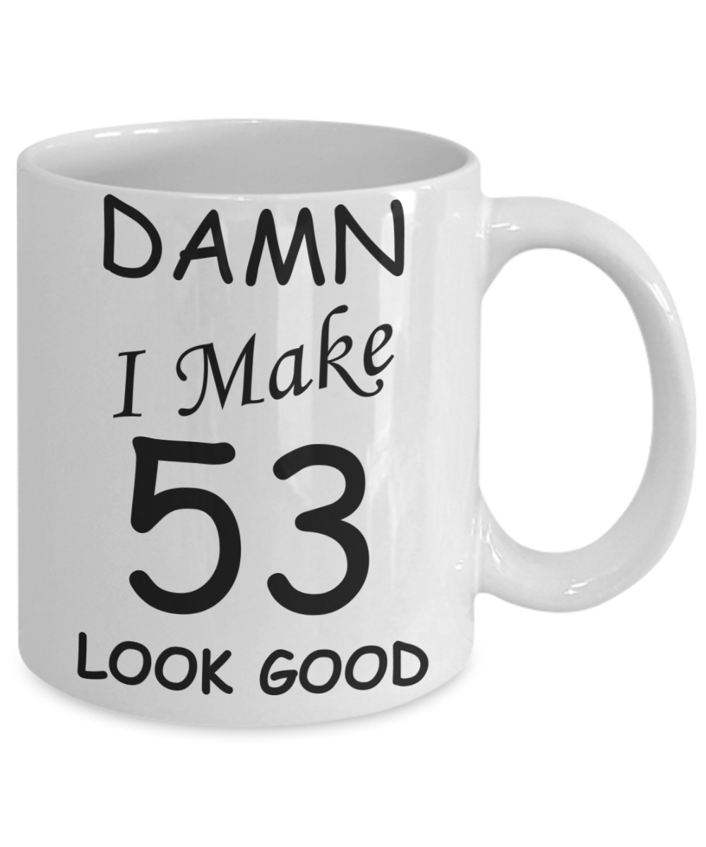 53rd birthday gifts for men/women - Damn I Make 53 Look Good, Born In 1967 Birthday Mugs - Funny White Porcelain Coffee 11 oz