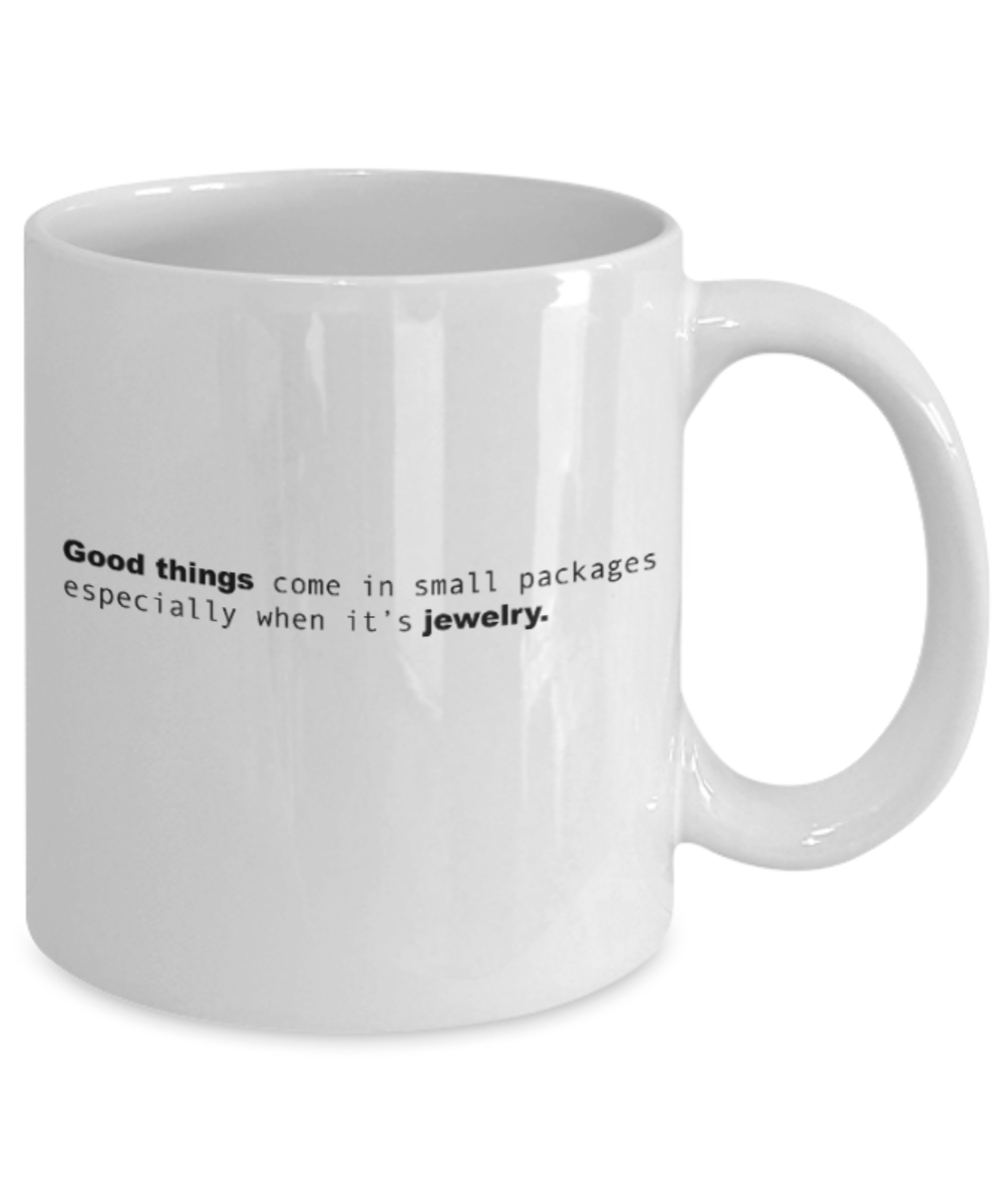 Positive mugs for women , Good things Jewelry - White Coffee Mug Tea Cup 11 oz Gift