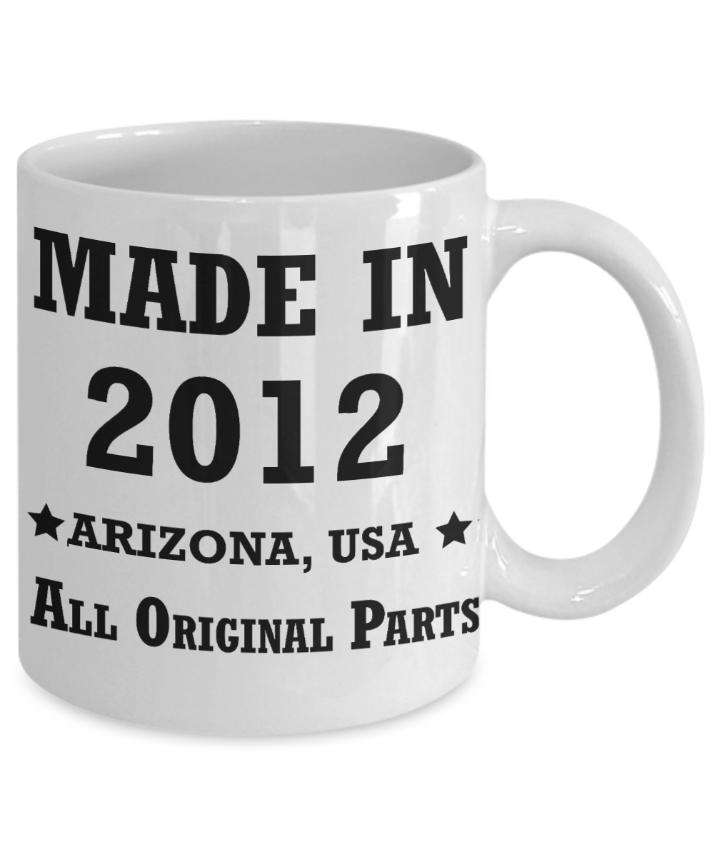 7th birthday gifts for women - Made in 2012 All Original Parts Arizona - Best 7th Birthday Gifts for family Ceramic Cup White, Funny Mugs Gift Ideas 11 Oz