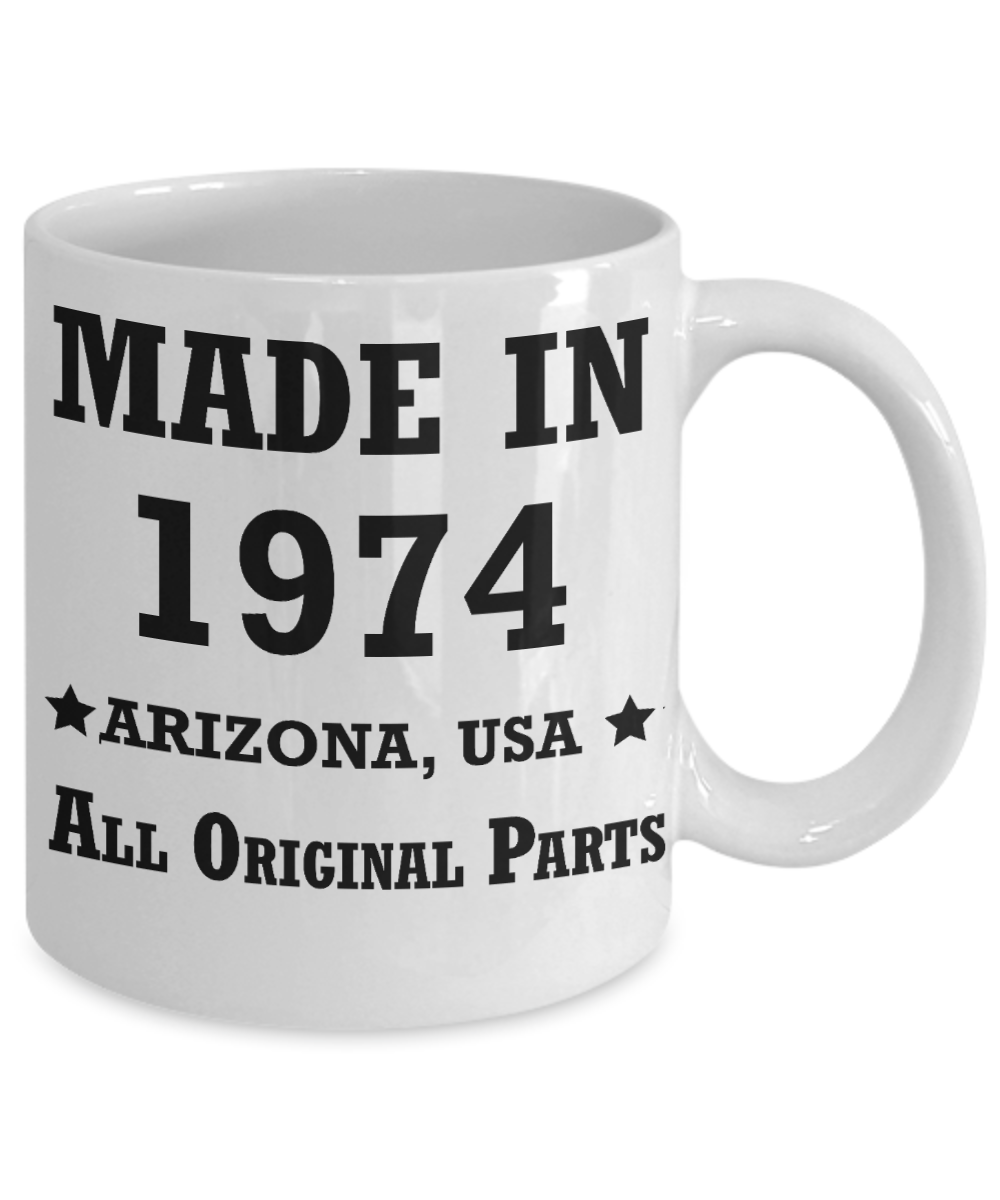 45th birthday gifts for women - Made in 1974 All Original Parts Arizona - Best 45th Birthday Gifts for family Ceramic Cup White, Funny Mugs Gift Ideas 11 Oz