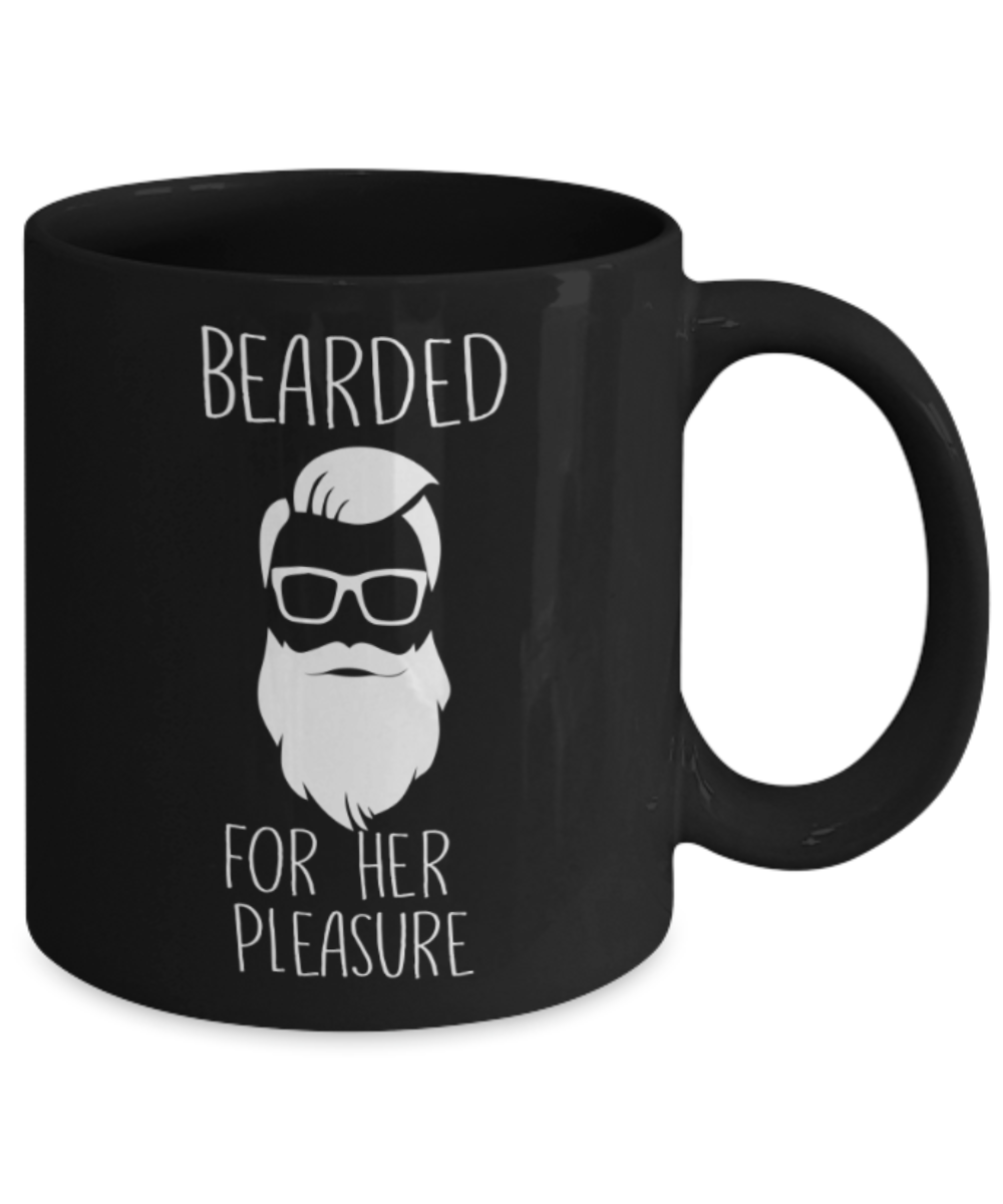 Funny Coffee Cups , Bearded For her Pleasure - Black Coffee Mug Porcelain Tea Cup 11 oz - Great Gift