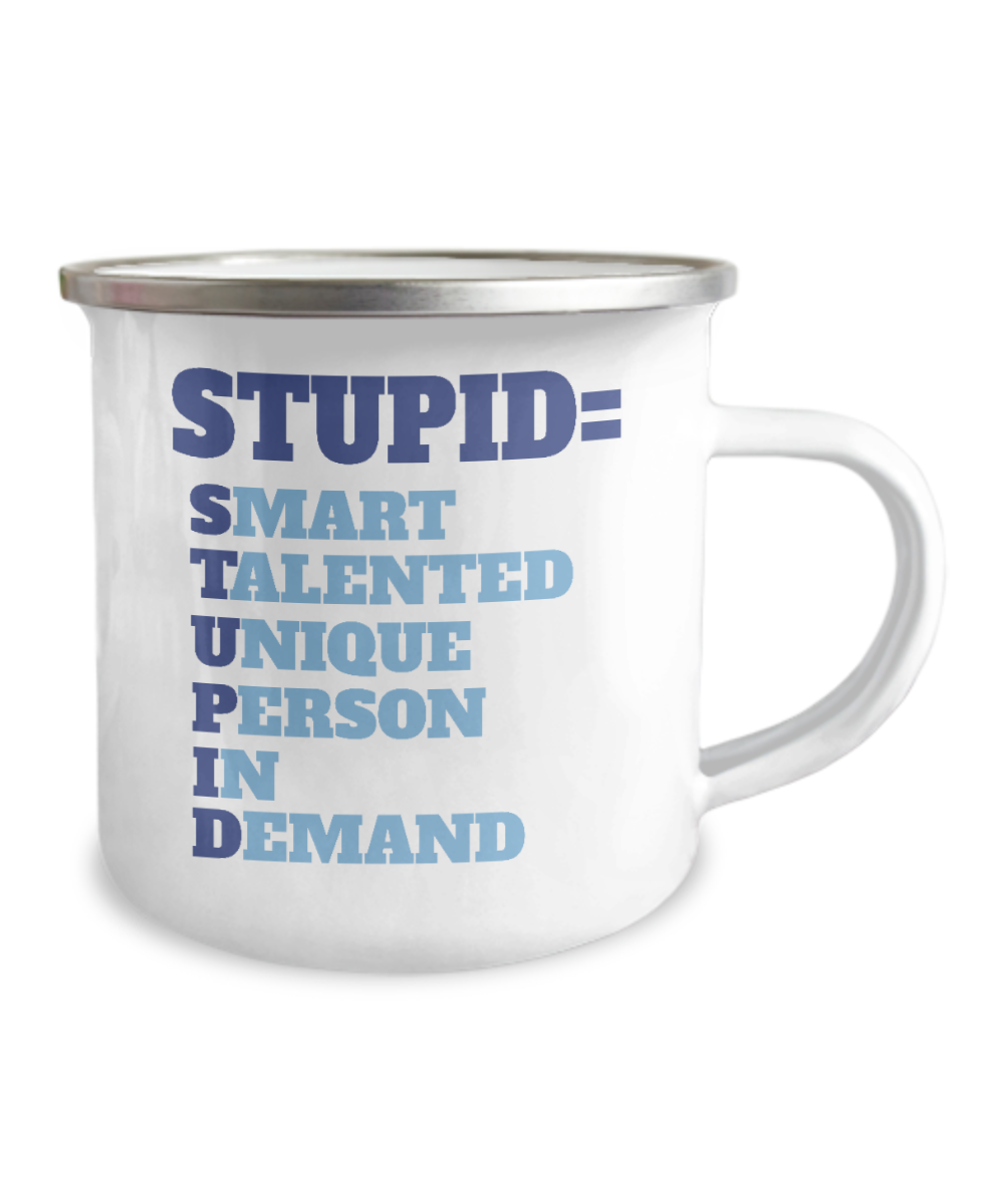 Stupid-Smart Talented Unique Person In Demand-12 Oz Stainless Steel Enamel Finish White Camper Coffee Mug