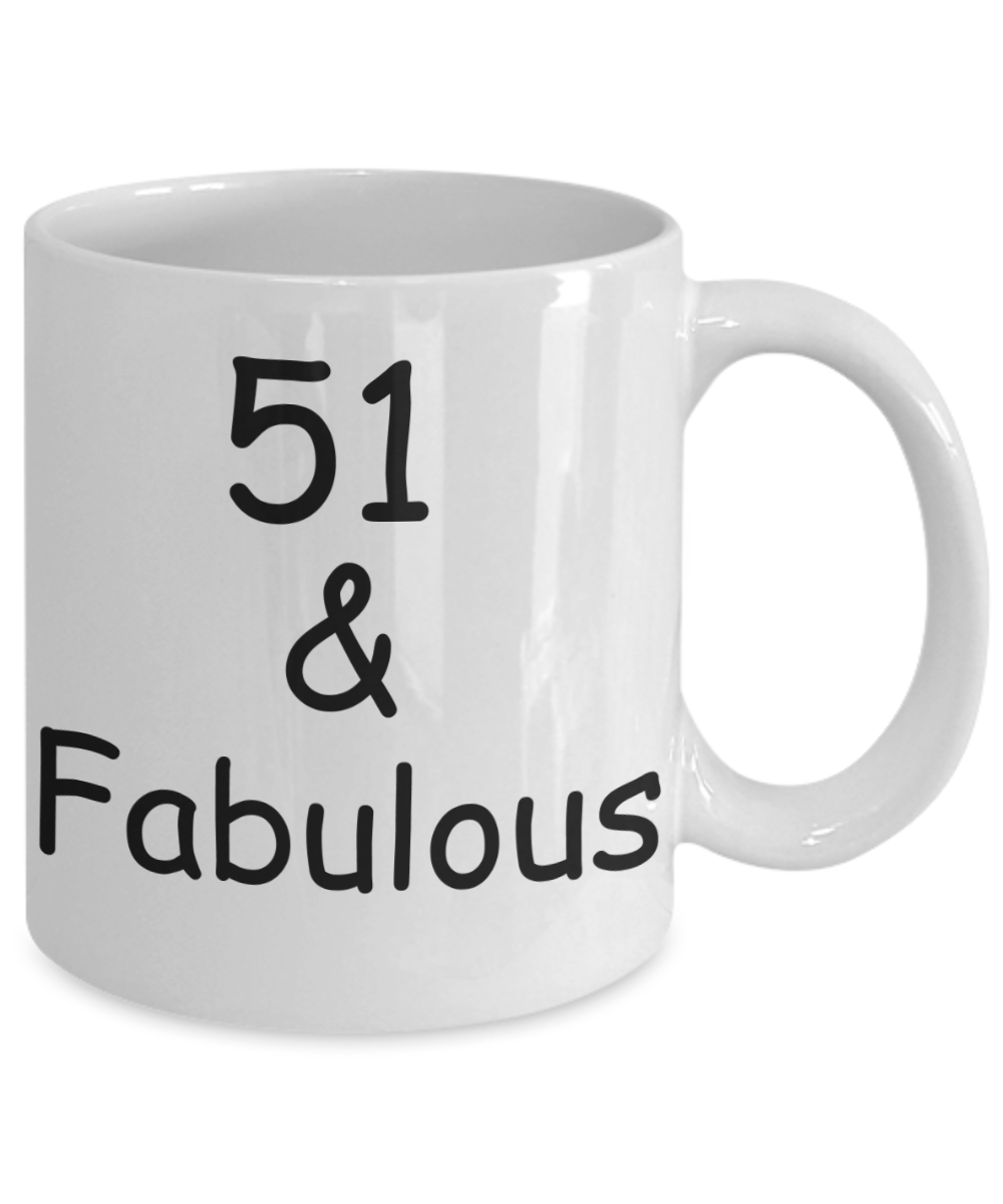 51st birthday Mugs for Women & Men - 51 And Fabulous - Funny White Porcelain Coffee 11 oz