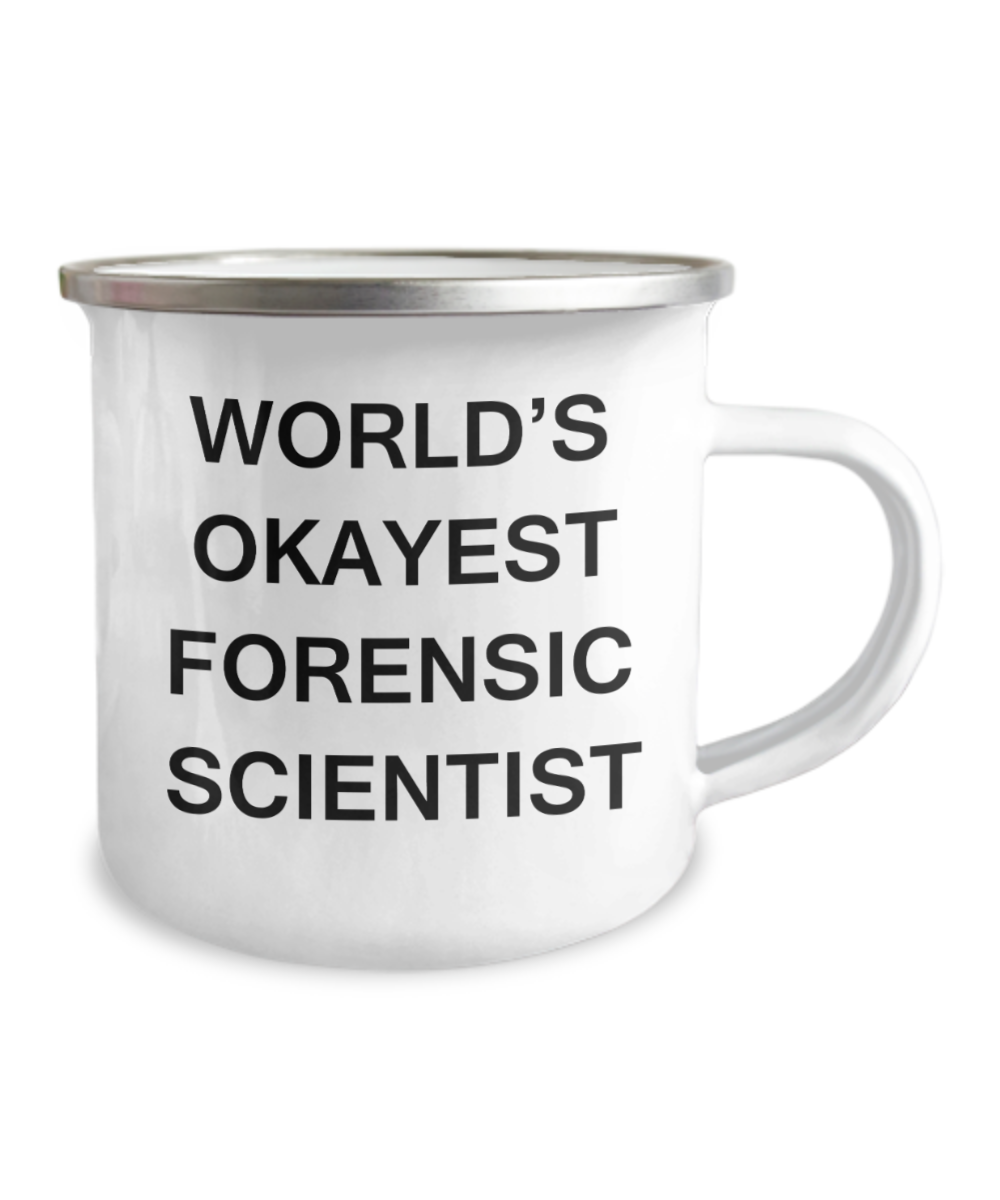 World's Okayest Forensic scientist - 12 Oz Stainless Steel Enamel Finish White Camper Coffee Mug - Inspirational and Sarcasm mugs