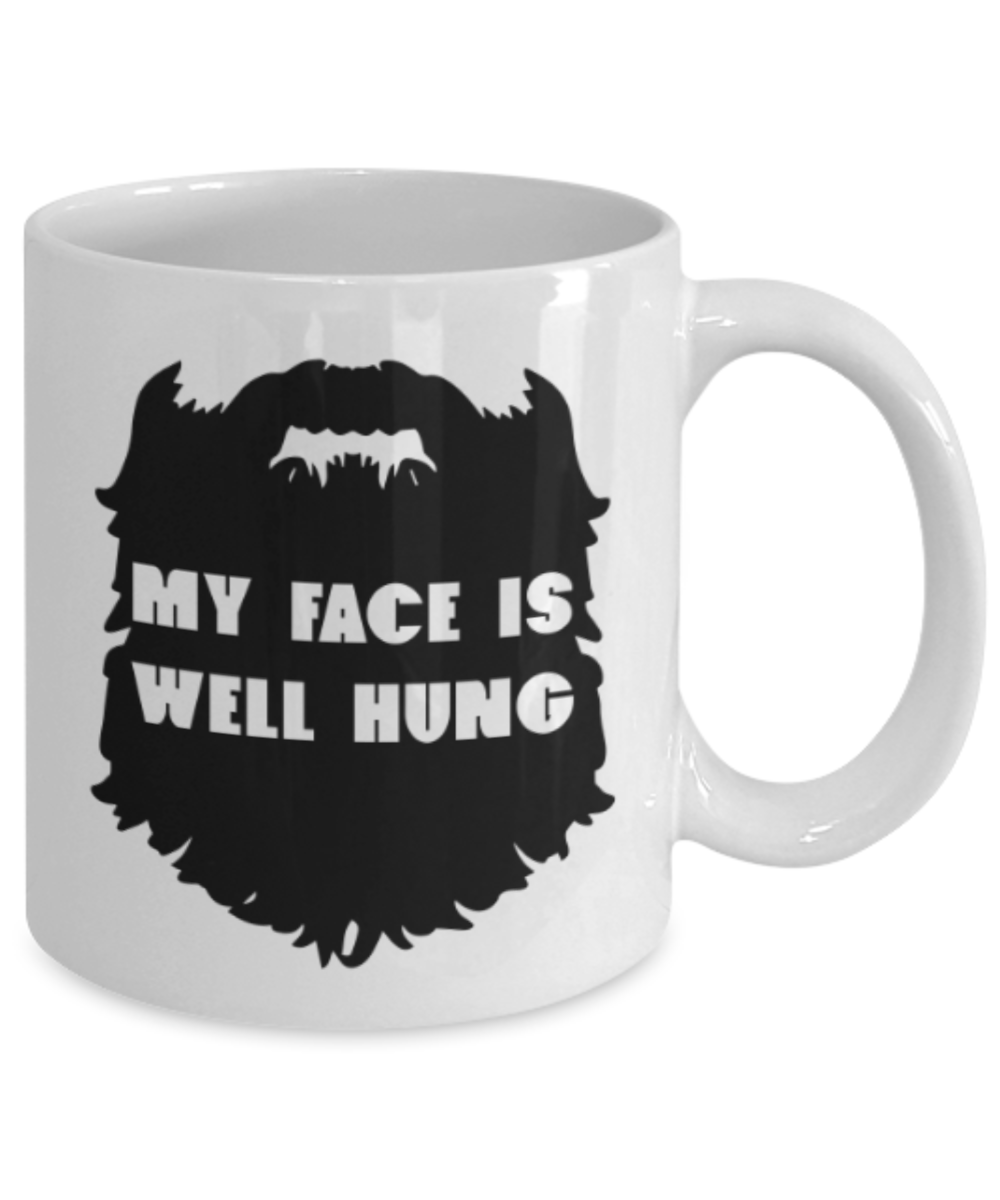 Funny coffee mugs , My Face is Well Hung - White Coffee Mug Porcelain Tea Cup 11 oz - Great Gift