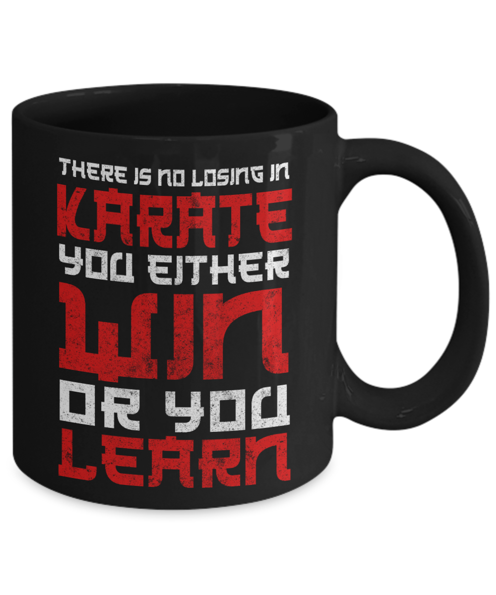Martial Arts Master Coffee Mug, There Is No Losing In Karate You Either Win Or You Learn-Black Porcelain Coffee Mug 11 oz