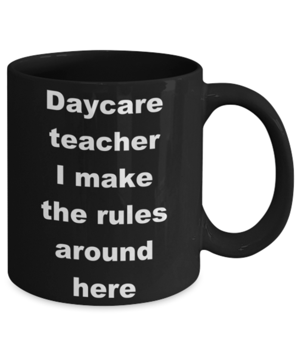 Daycare teacher I make the rules around here - Black Porcelain Coffee 11 oz