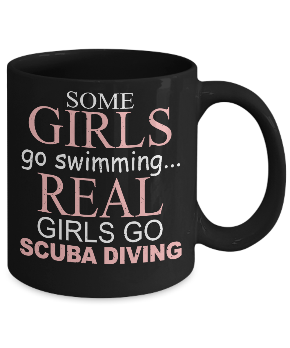 Scuba Diver Coffee Mug,Some Girls Go Swimming Real Girls Go Scuba Diving-Black Porcelain Coffee Mug 11 oz for scuba, diver, surfing,swimmer