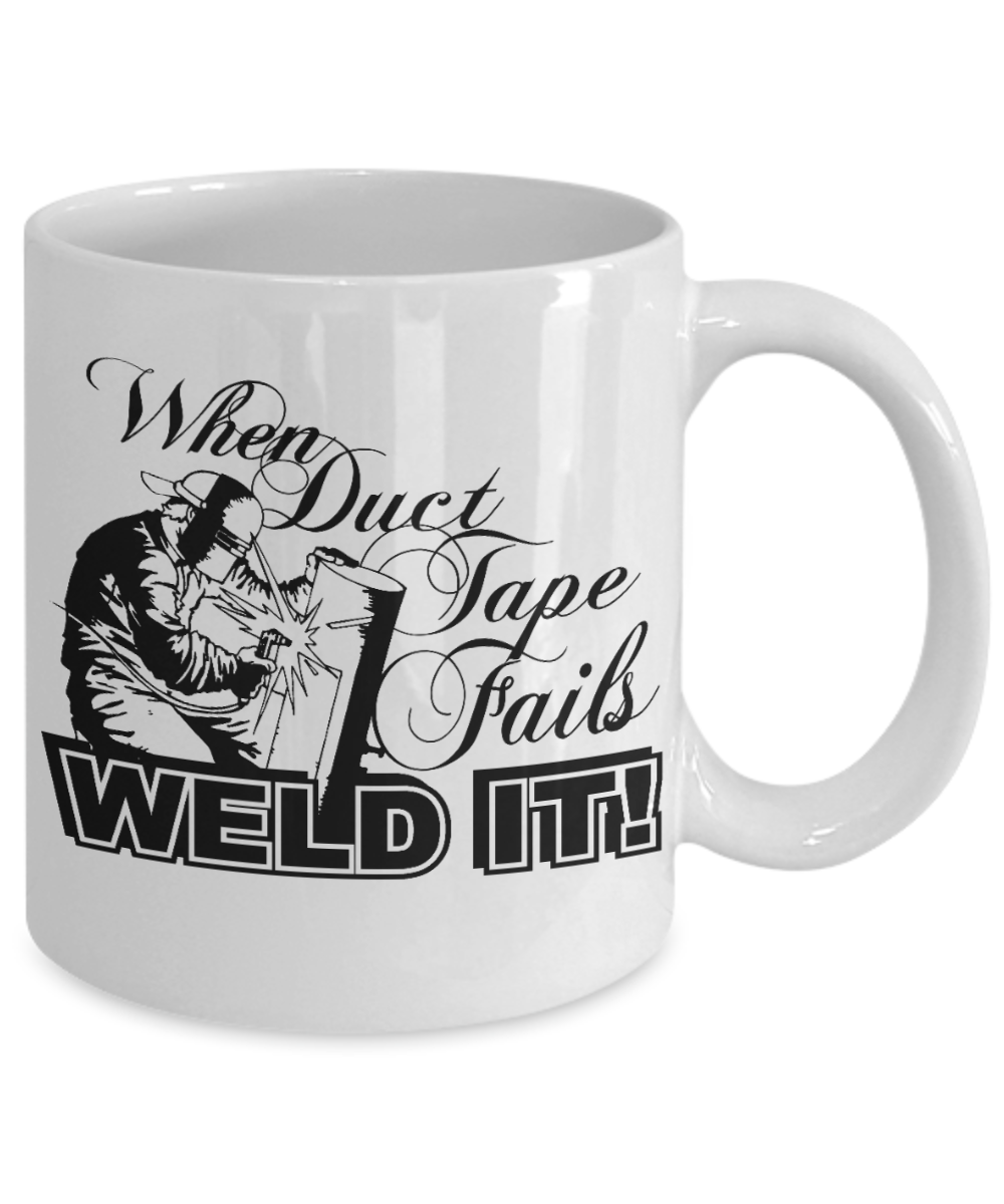 Best welder Coffee Mug, When Duct Tape Fails Weld It -White Porcelain Coffee Mug 11 oz for welder, Steel, Smith, Birthday
