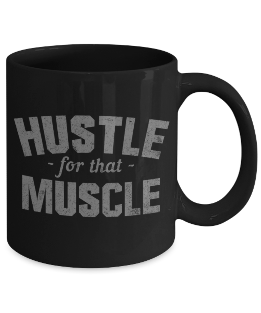 Workout lovers mugs, Hustle for that Muscle - Funny Black Porcelain Coffee 11 oz