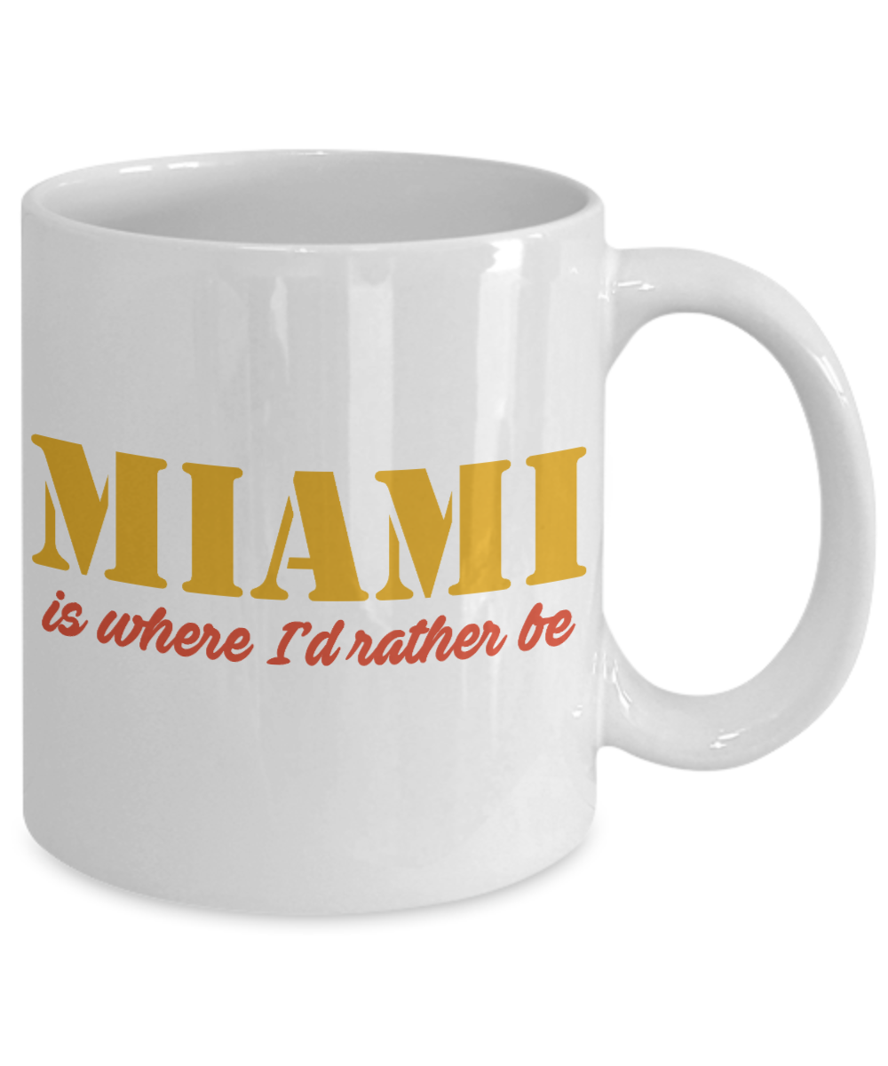 Miami Souvenir Coffee Mug, Love Miami,  Miami Is Where I'd Rather Be- White Porcelain Coffee Mug 11 Oz Funny Quotes Coffee Mug